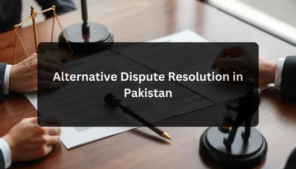 Alternative Dispute Resolution in Pakistan