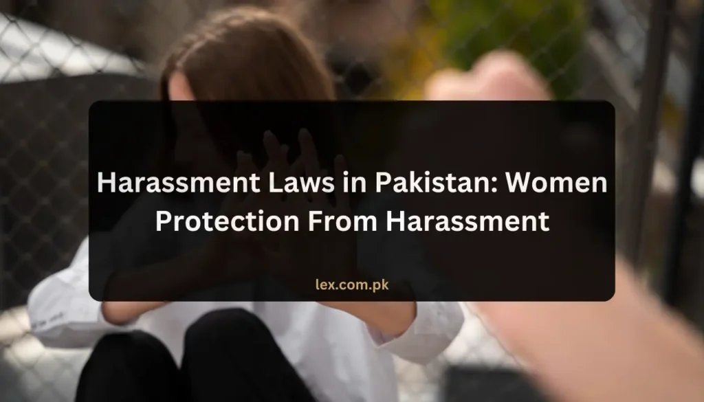 Harassment Laws in Pakistan Women Protection From Harassment
